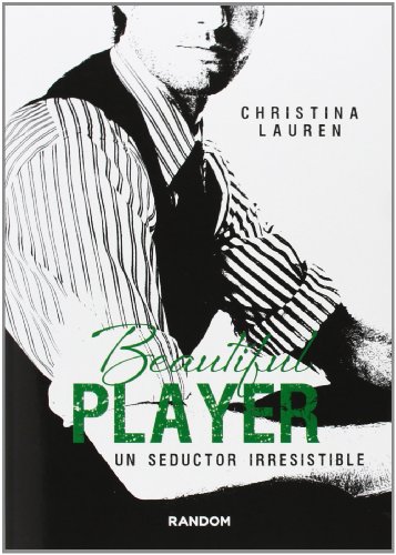 Beautiful Player. Un Seductor Irresistible (Saga Beautiful)