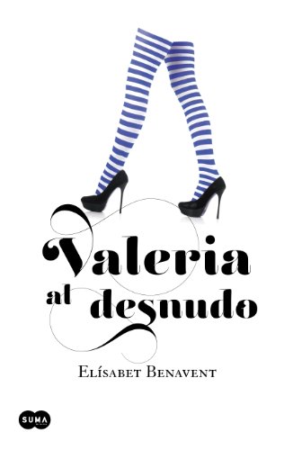 Valeria Al Desnudo (Serie Valeria; Vol. 4) (Saga Valeria)